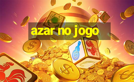 azar no jogo