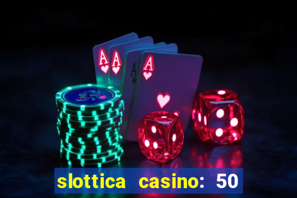 slottica casino: 50 free spins