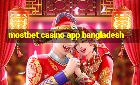 mostbet casino app bangladesh