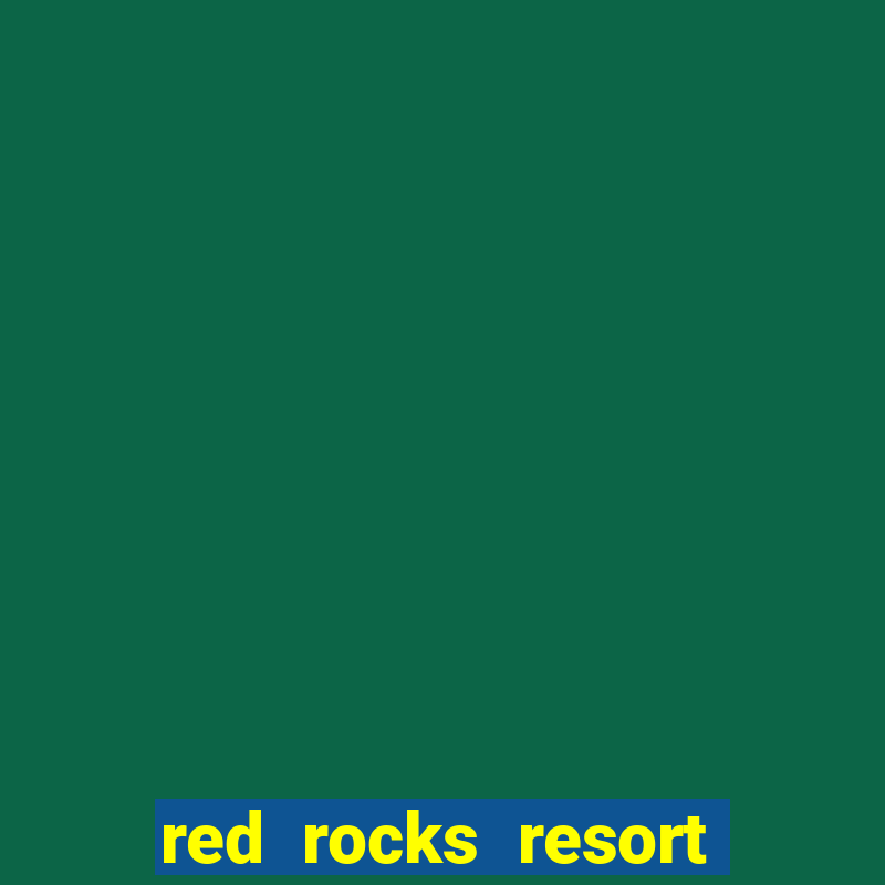 red rocks resort and casino