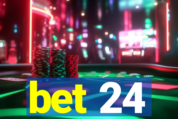 bet 24