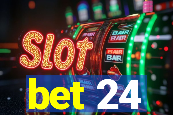 bet 24