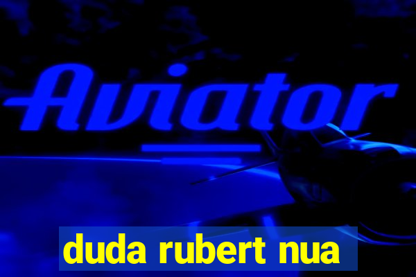 duda rubert nua