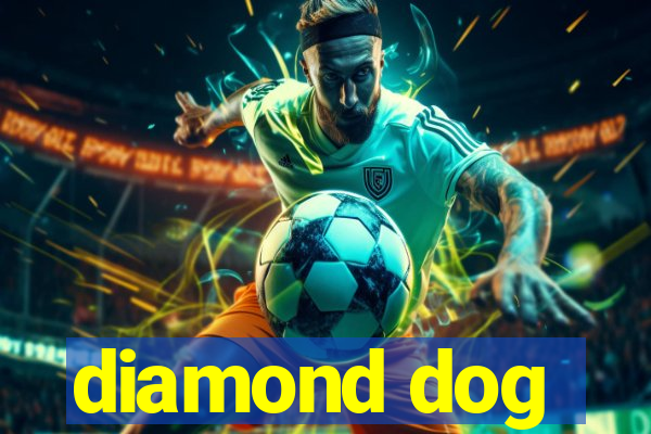 diamond dog