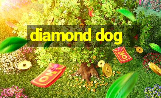 diamond dog