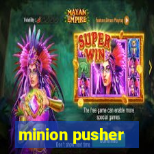 minion pusher