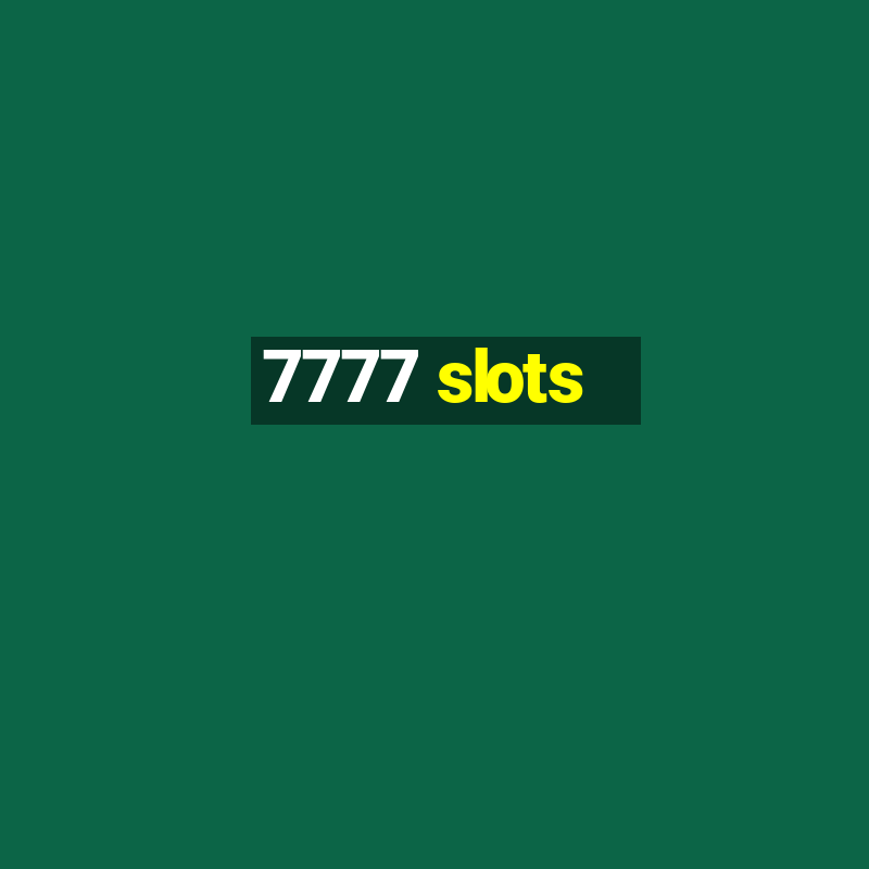 7777 slots