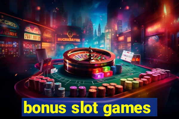 bonus slot games