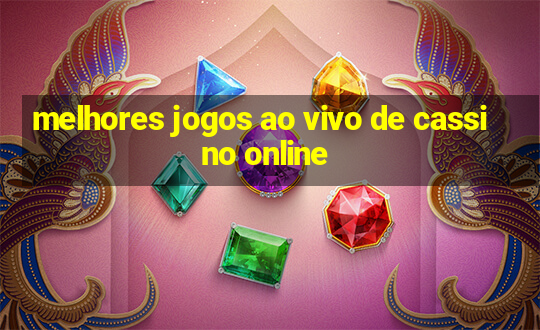 melhores jogos ao vivo de cassino online