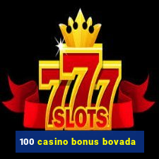 100 casino bonus bovada