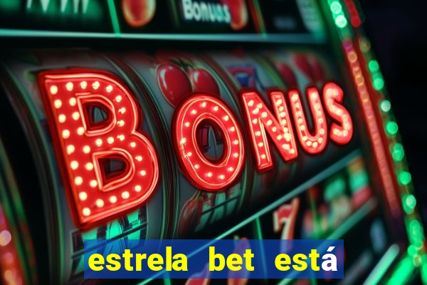 estrela bet está fora do ar