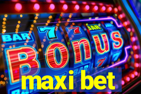 maxi bet