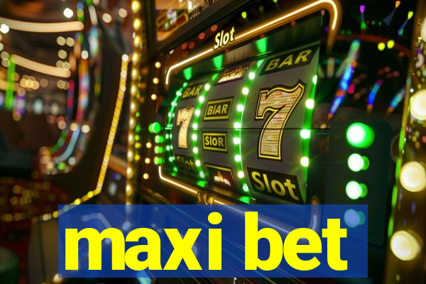 maxi bet