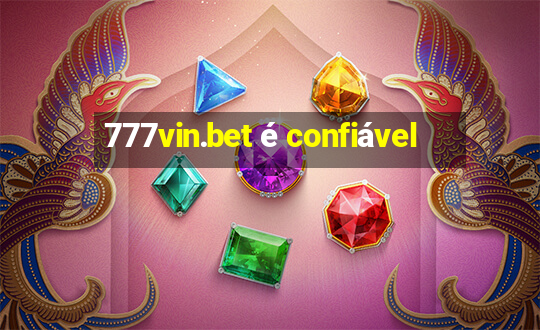 777vin.bet é confiável