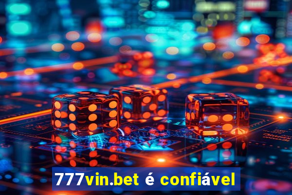 777vin.bet é confiável