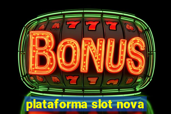 plataforma slot nova