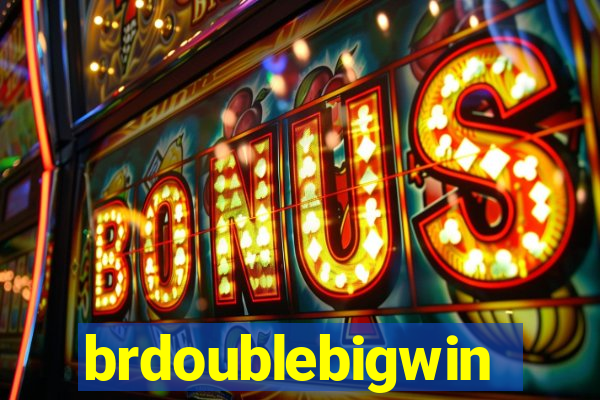 brdoublebigwin