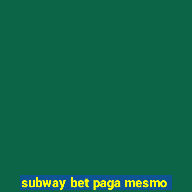 subway bet paga mesmo