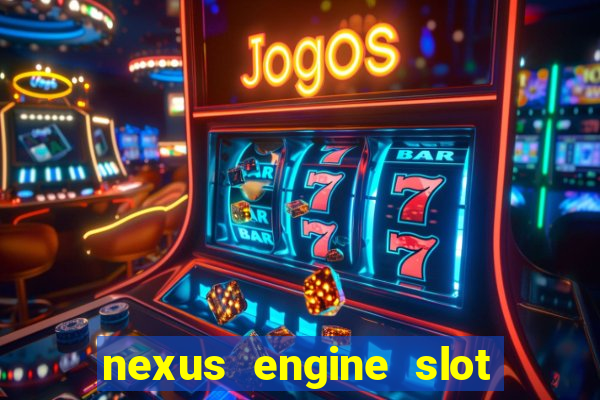 nexus engine slot bonus 100