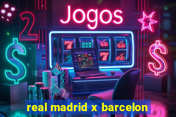 real madrid x barcelon