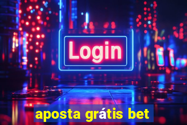 aposta grátis bet