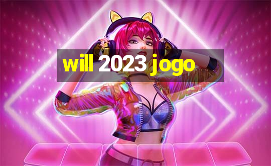 will 2023 jogo