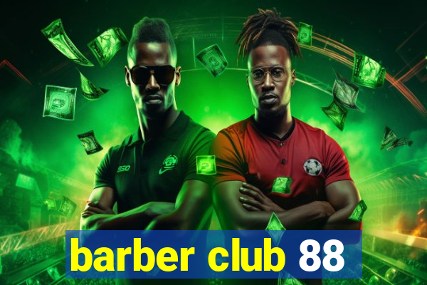 barber club 88