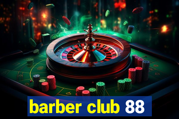 barber club 88