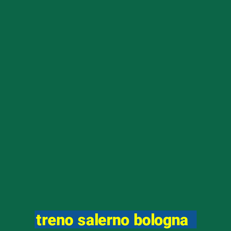 treno salerno bologna