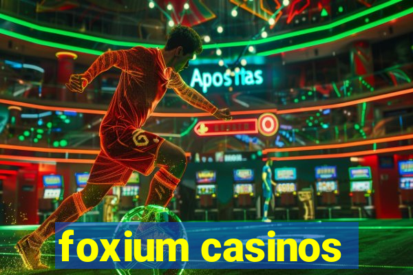 foxium casinos