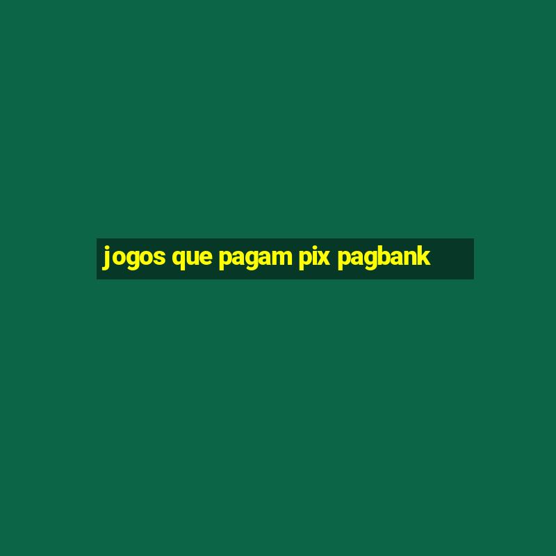 jogos que pagam pix pagbank