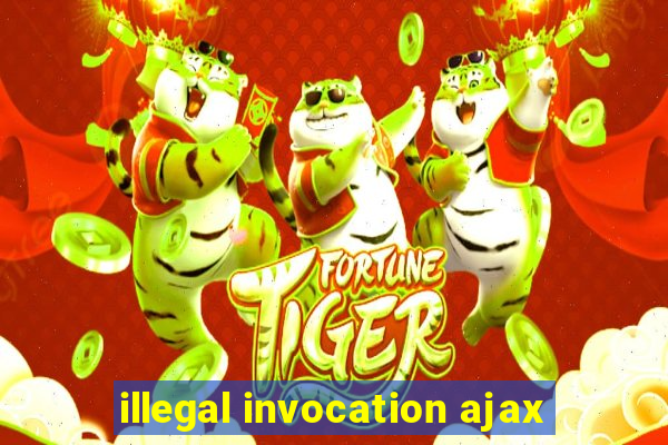 illegal invocation ajax