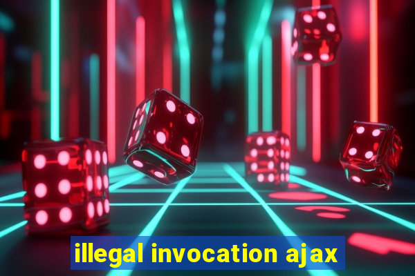 illegal invocation ajax