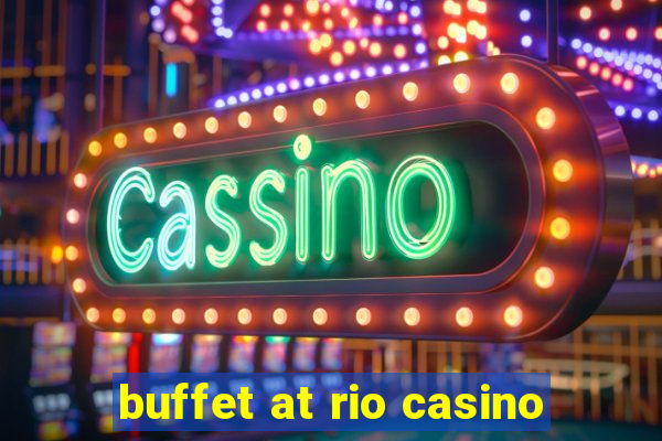 buffet at rio casino