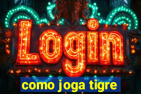 como joga tigre