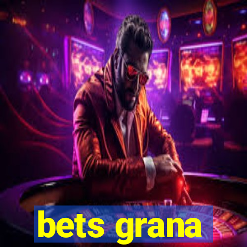 bets grana