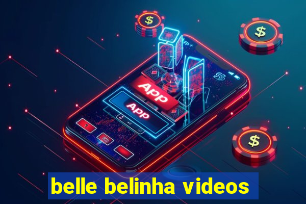 belle belinha videos