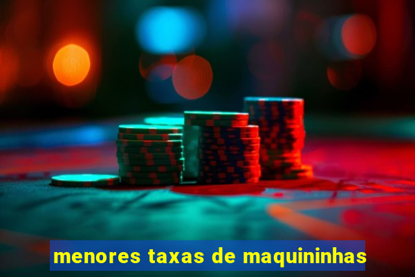 menores taxas de maquininhas