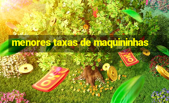 menores taxas de maquininhas