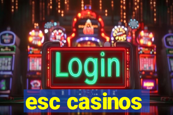 esc casinos