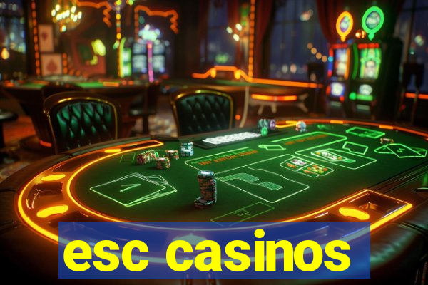 esc casinos