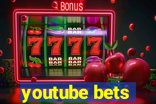 youtube bets