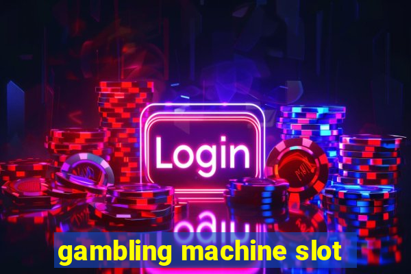 gambling machine slot