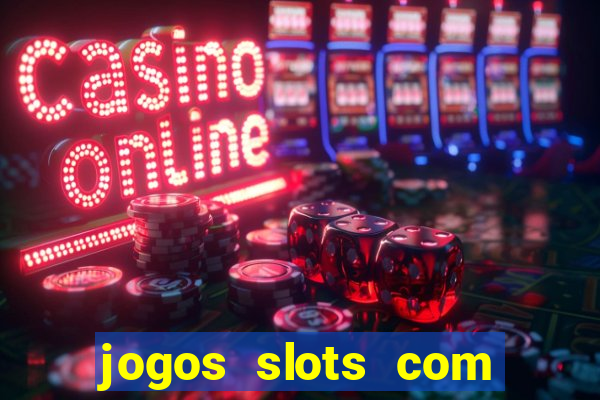 jogos slots com bonus gratis