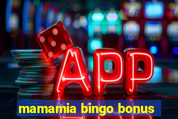 mamamia bingo bonus