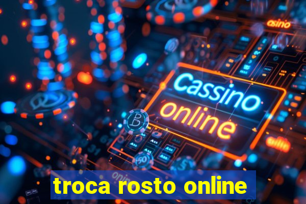 troca rosto online