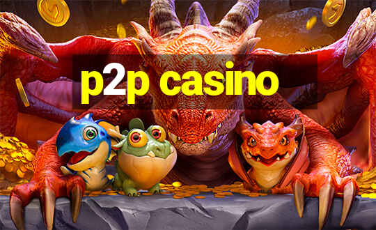 p2p casino