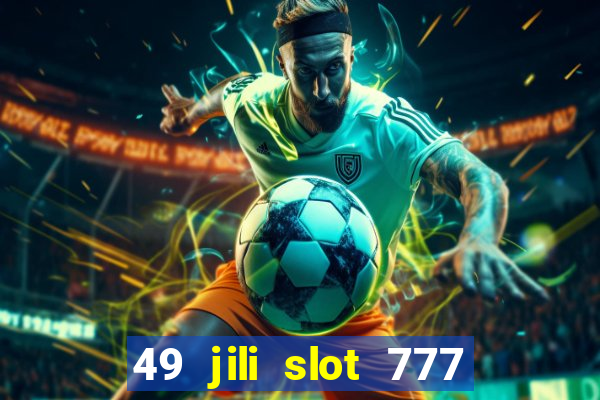 49 jili slot 777 club game