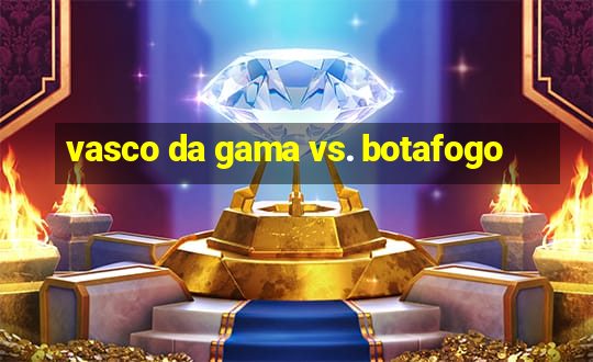 vasco da gama vs. botafogo