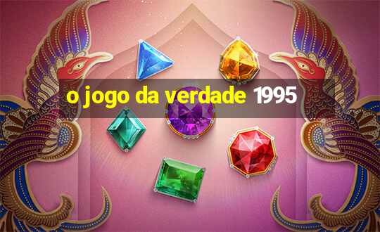 o jogo da verdade 1995